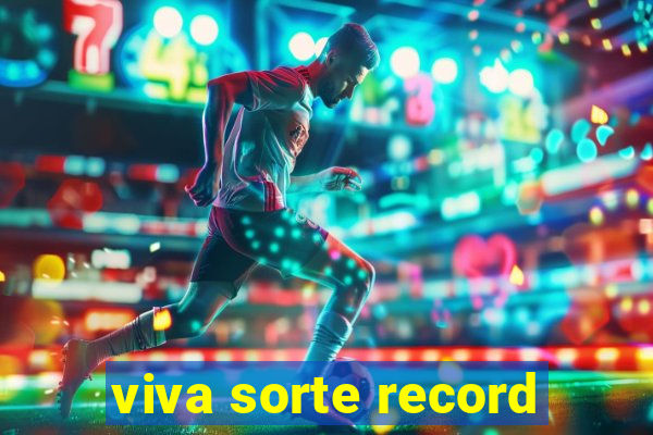 viva sorte record